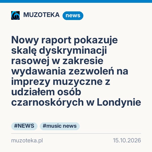 Nowy raport pokazuje skalę dyskryminacji rasowej w zakresie wydawania zezwoleń na imprezy muzyczne z udziałem osób czarnoskórych w Londynie