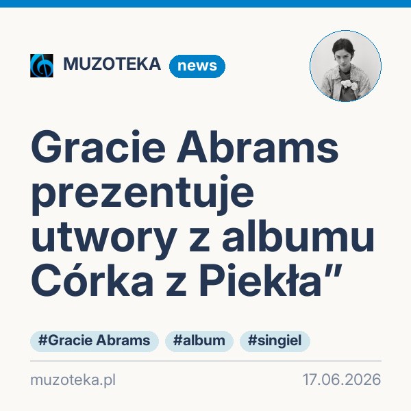 Gracie Abrams prezentuje utwory z albumu Córka z Piekła”