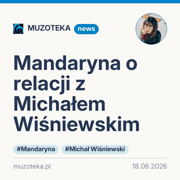 Mandaryna o relacji z Michałem Wiśniewskim