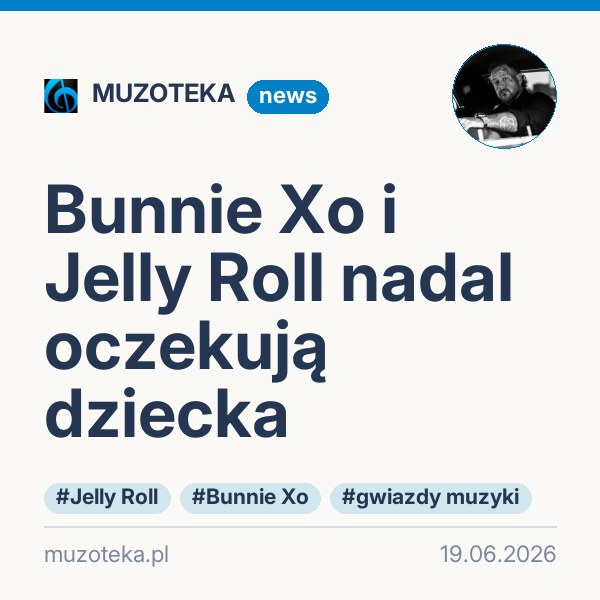 Bunnie Xo i Jelly Roll nadal oczekują dziecka