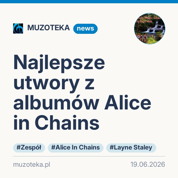 Najlepsze utwory z albumów Alice in Chains