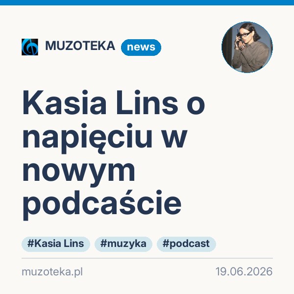 Kasia Lins o napięciu w nowym podcaście