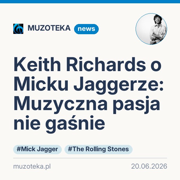 Keith Richards o Micku Jaggerze: Muzyczna pasja nie gaśnie
