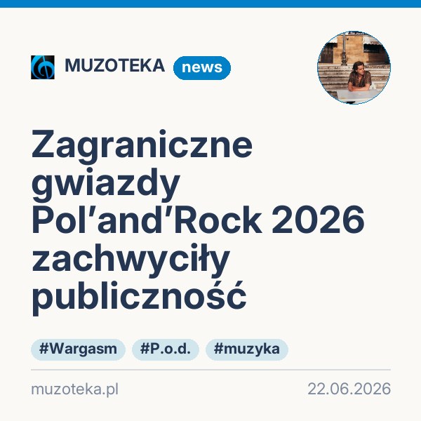 Zagraniczne gwiazdy Pol’and’Rock 2026 zachwyciły publiczność