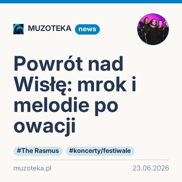 Powrót nad Wisłę: mrok i melodie po owacji