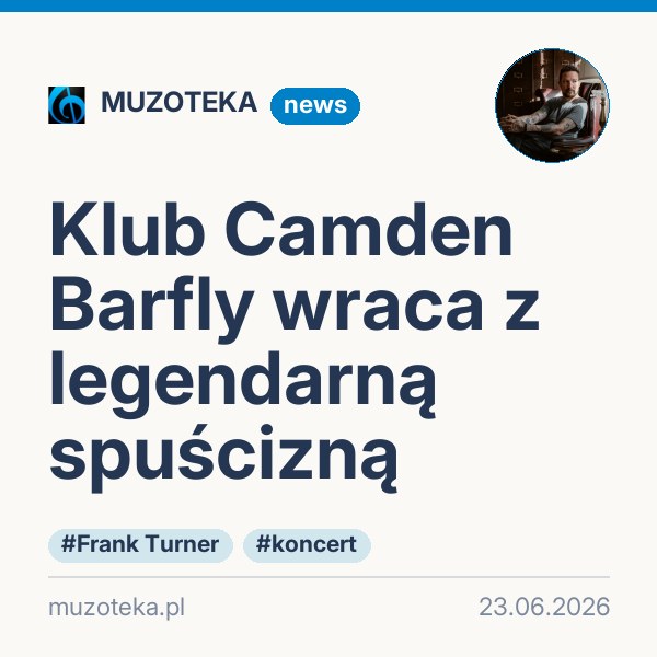 Klub Camden Barfly wraca z legendarną spuścizną