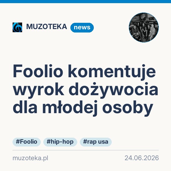 Foolio komentuje wyrok dożywocia dla młodej osoby