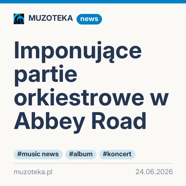 Imponujące partie orkiestrowe w Abbey Road