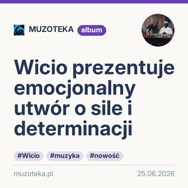 Wicio prezentuje emocjonalny utwór o sile i determinacji