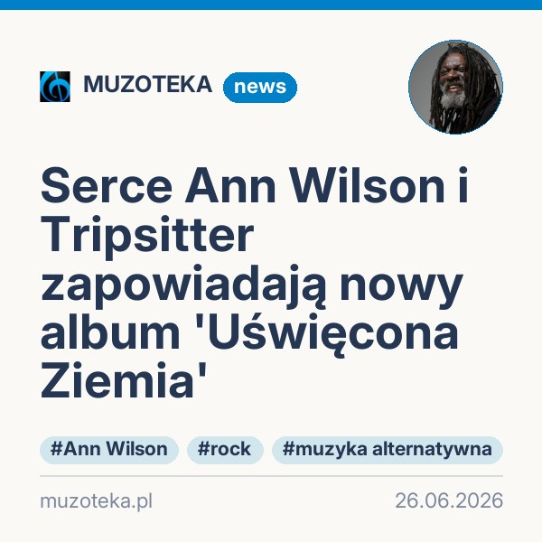 Serce Ann Wilson i Tripsitter zapowiadają nowy album 'Uświęcona Ziemia'