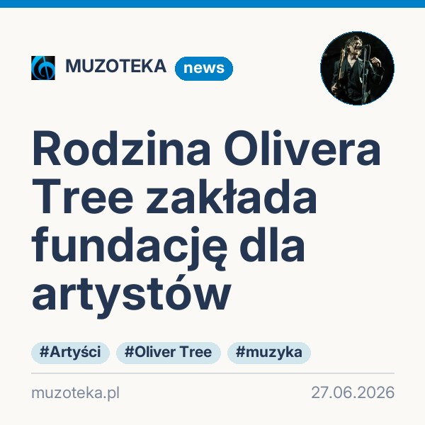 Rodzina Olivera Tree zakłada fundację dla artystów