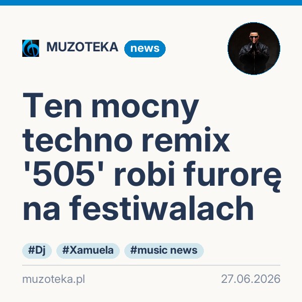 Ten mocny techno remix '505' robi furorę na festiwalach