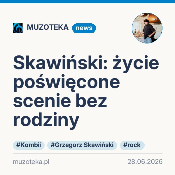 Skawiński: życie poświęcone scenie bez rodziny