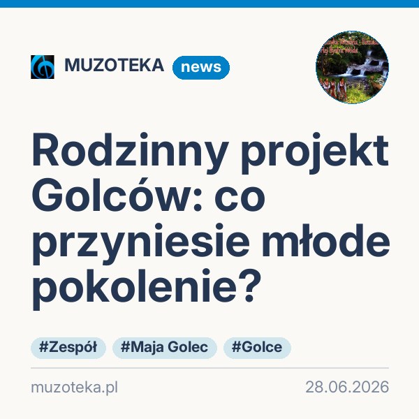 Rodzinny projekt Golców: co przyniesie młode pokolenie?
