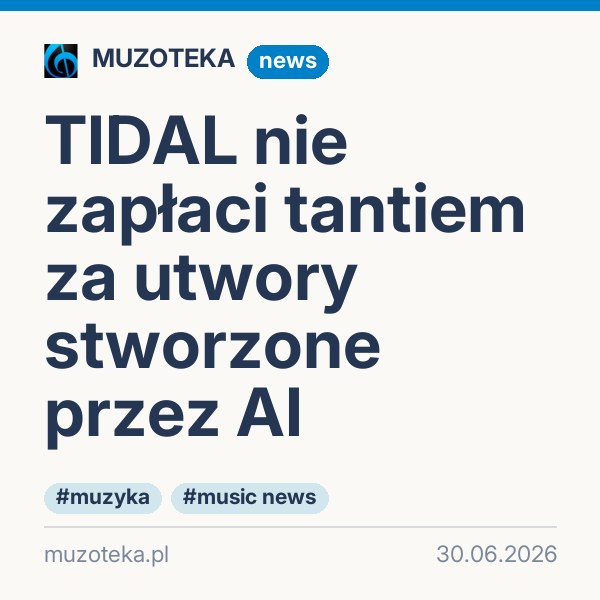 TIDAL nie zapłaci tantiem za utwory stworzone przez AI