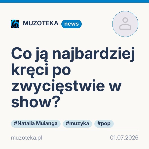 Co ją najbardziej kręci po zwycięstwie w show?