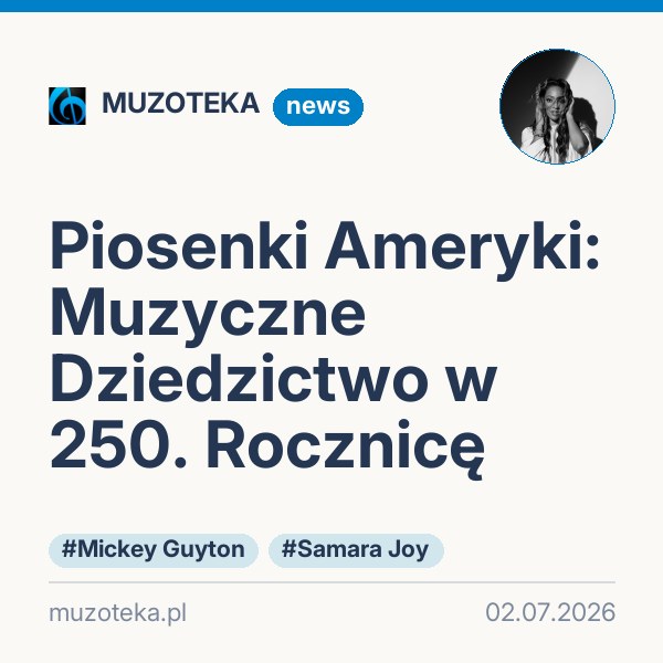 Piosenki Ameryki: Muzyczne Dziedzictwo w 250. Rocznicę