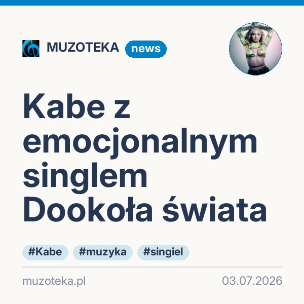 Kabe z emocjonalnym singlem Dookoła świata