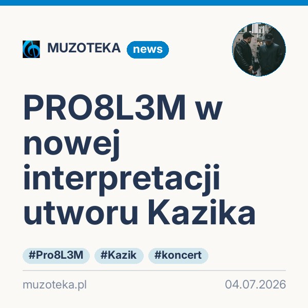 PRO8L3M w nowej interpretacji utworu Kazika