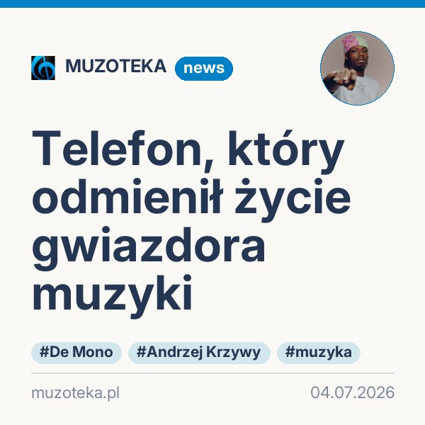 Telefon, który odmienił życie gwiazdora muzyki