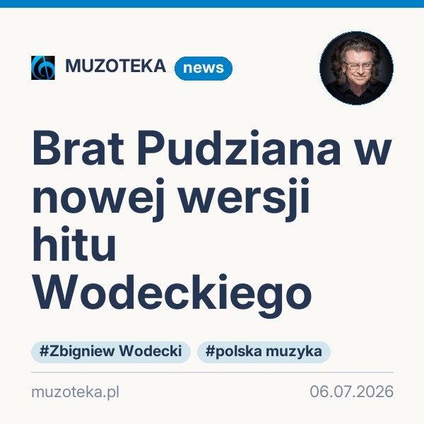 Brat Pudziana w nowej wersji hitu Wodeckiego