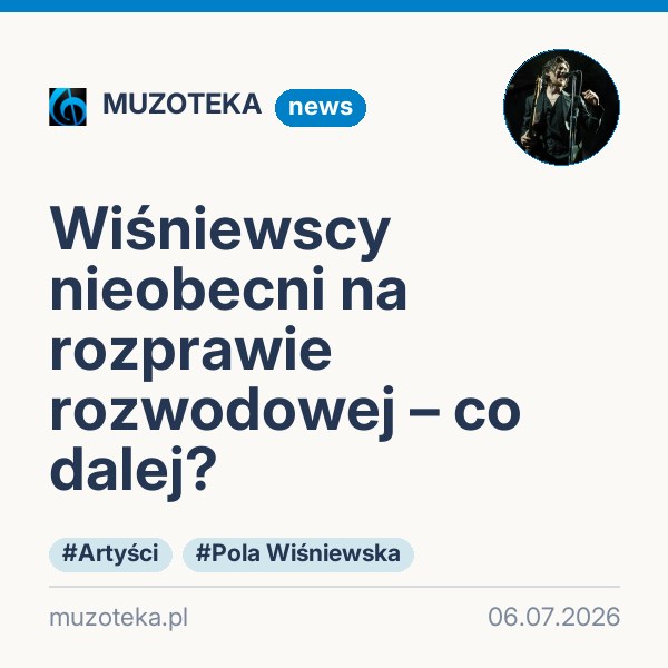 Wiśniewscy nieobecni na rozprawie rozwodowej – co dalej?