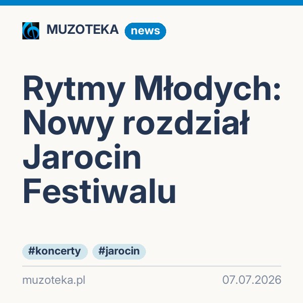 Rytmy Młodych: Nowy rozdział Jarocin Festiwalu