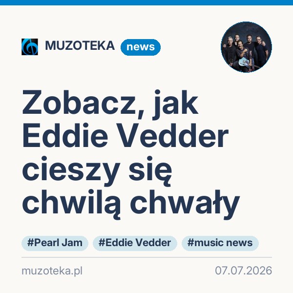 Zobacz, jak Eddie Vedder cieszy się chwilą chwały