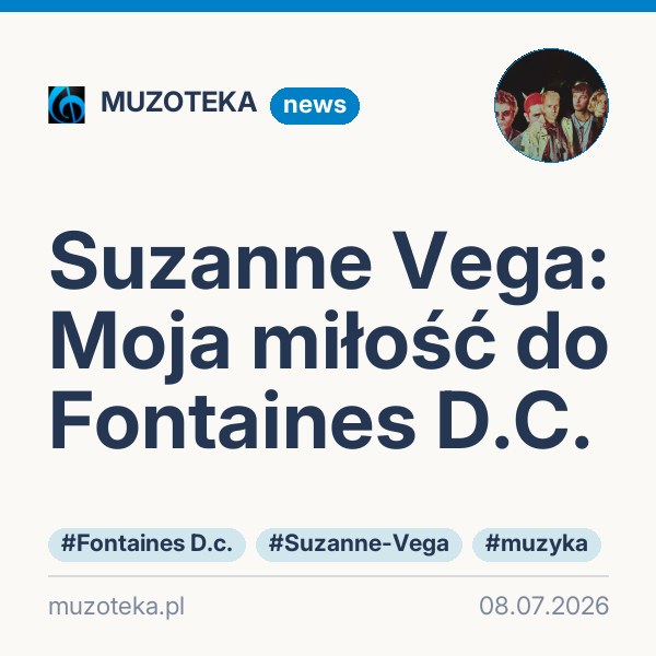 Suzanne Vega: Moja miłość do Fontaines D.C.