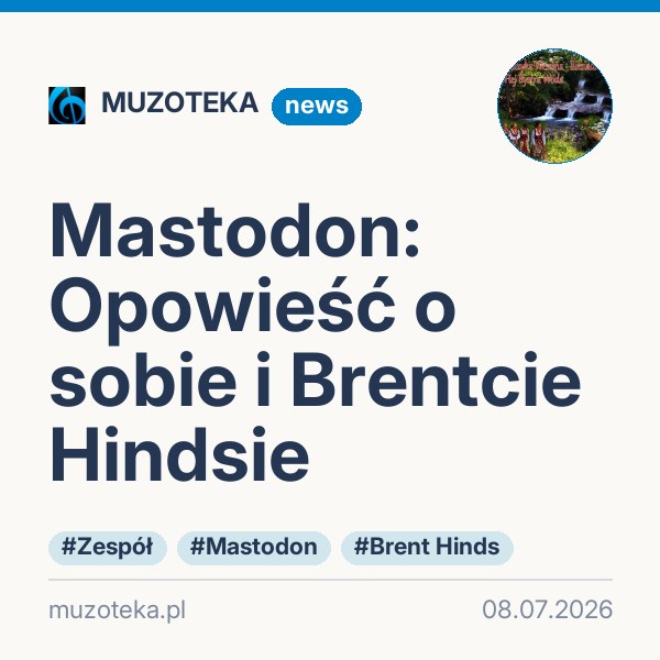 Mastodon: Opowieść o sobie i Brentcie Hindsie