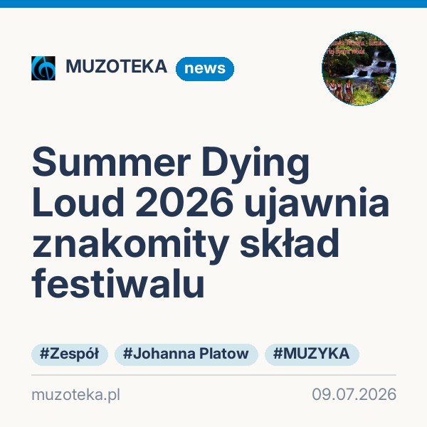 Summer Dying Loud 2026 ujawnia znakomity skład festiwalu