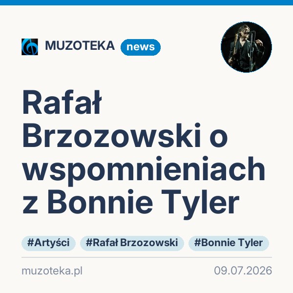 Rafał Brzozowski o wspomnieniach z Bonnie Tyler