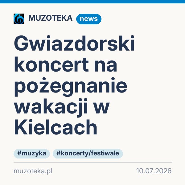 Gwiazdorski koncert na pożegnanie wakacji w Kielcach