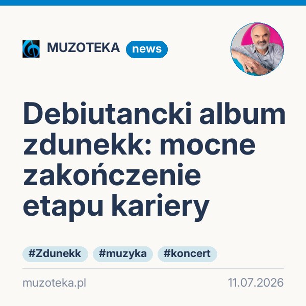 Debiutancki album zdunekk: mocne zakończenie etapu kariery