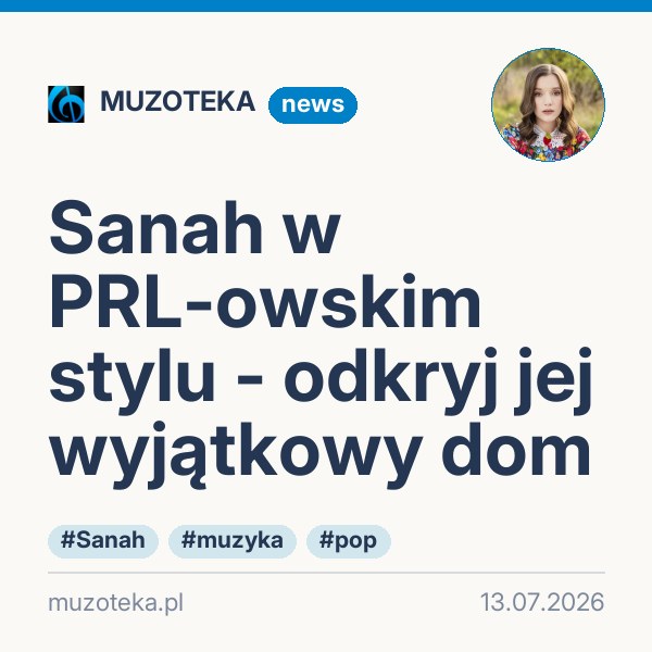 Sanah w PRL-owskim stylu - odkryj jej wyjątkowy dom