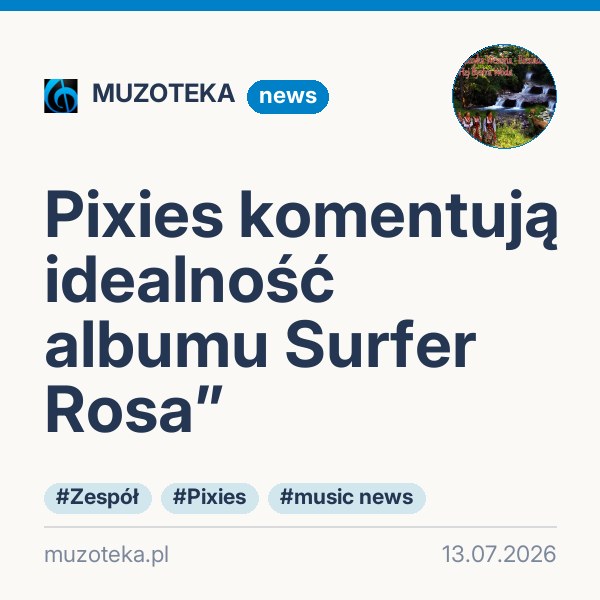 Pixies komentują idealność albumu Surfer Rosa”