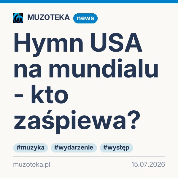 Hymn USA na mundialu - kto zaśpiewa?