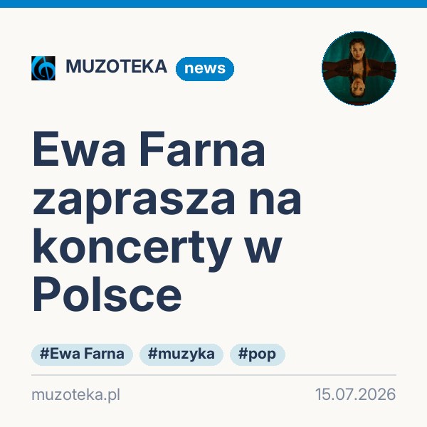 Ewa Farna zaprasza na koncerty w Polsce