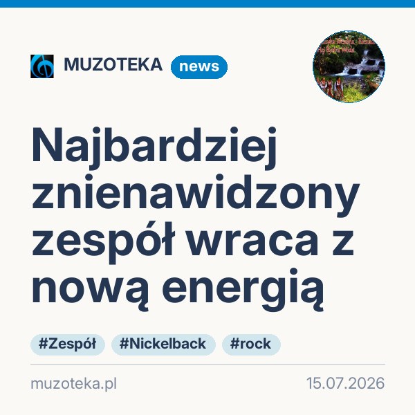 Najbardziej znienawidzony zespół wraca z nową energią
