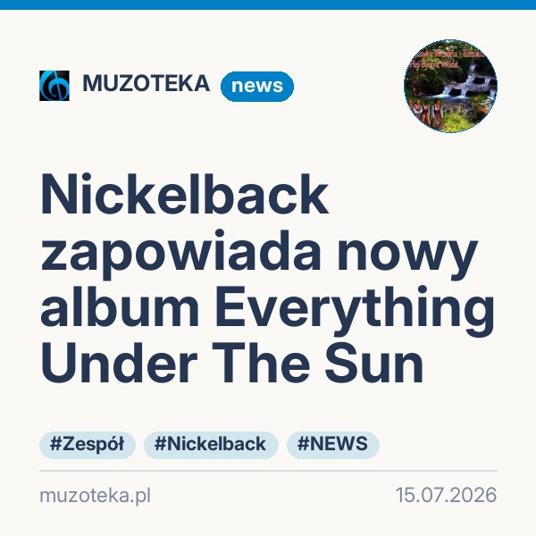 Nickelback zapowiada nowy album Everything Under The Sun
