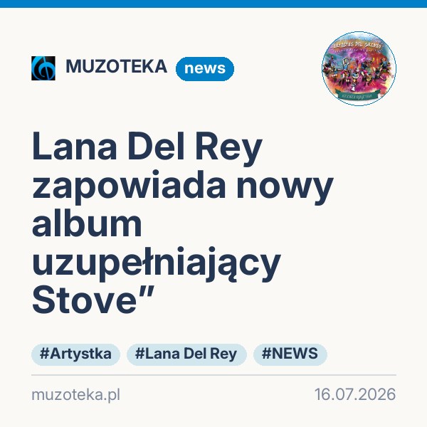 Lana Del Rey zapowiada nowy album uzupełniający Stove”