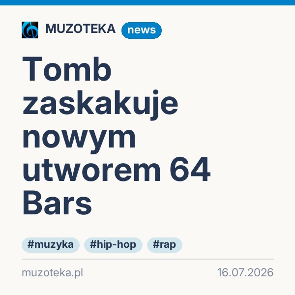 Tomb zaskakuje nowym utworem 64 Bars