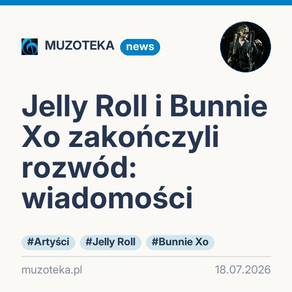 Jelly Roll i Bunnie Xo zakończyli rozwód: wiadomości