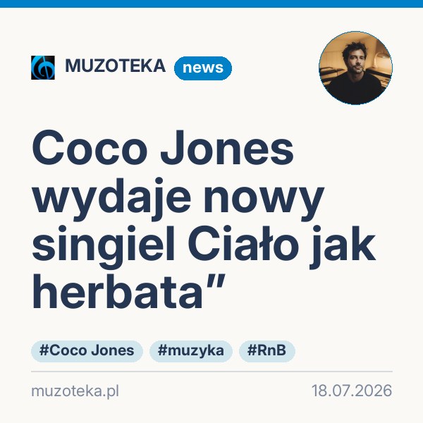Coco Jones wydaje nowy singiel Ciało jak herbata”