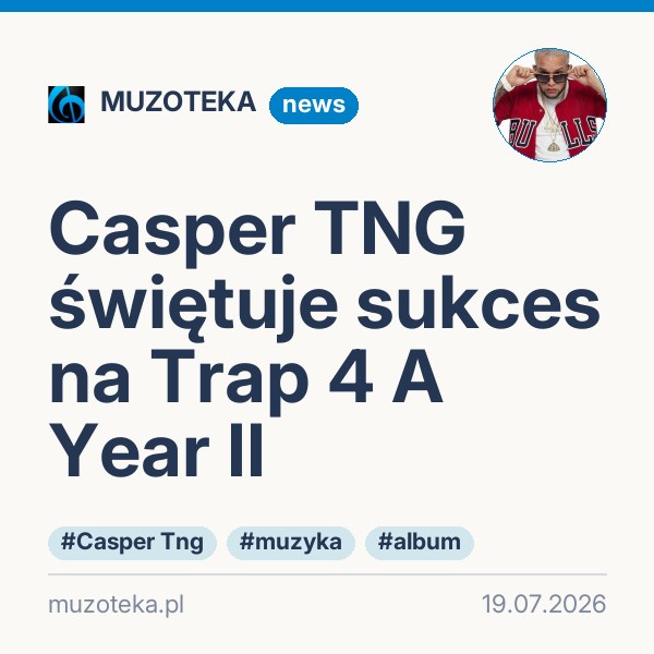 Casper TNG świętuje sukces na Trap 4 A Year II