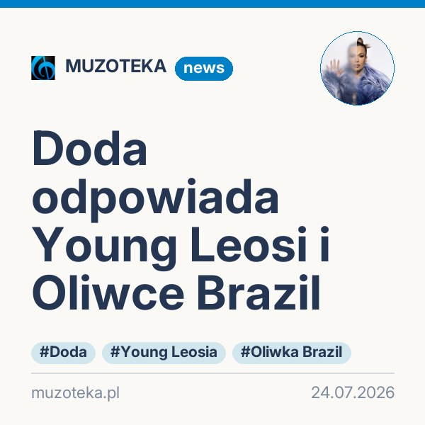 Doda odpowiada Young Leosi i Oliwce Brazil