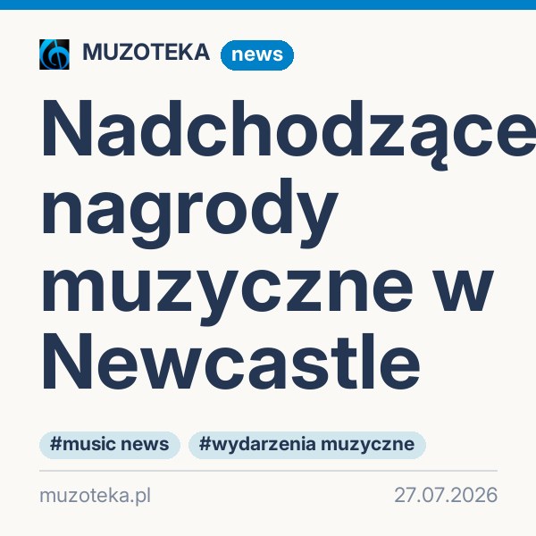Nadchodzące nagrody muzyczne w Newcastle