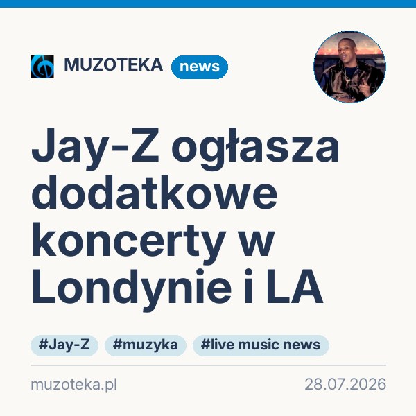 Jay-Z ogłasza dodatkowe koncerty w Londynie i LA