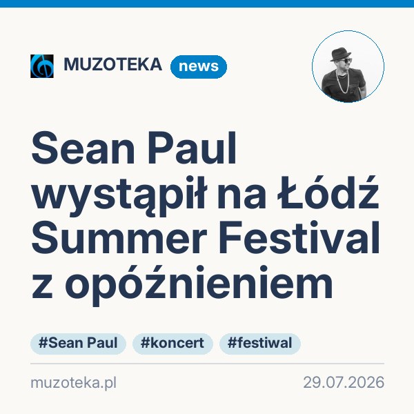 Sean Paul wystąpił na Łódź Summer Festival z opóźnieniem