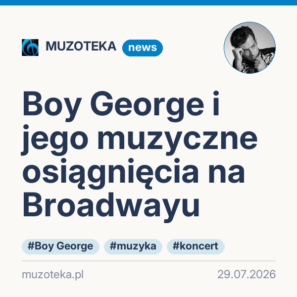 Boy George i jego muzyczne osiągnięcia na Broadwayu